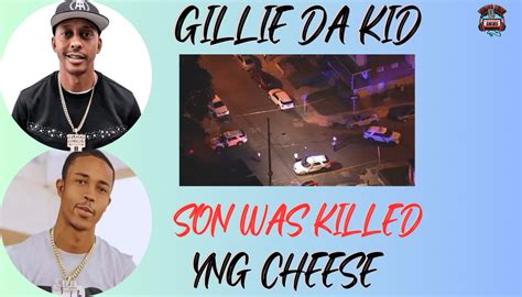 who killed gillie son|Gillie Da Kids Son YNG Cheese Killed in Philadelphia